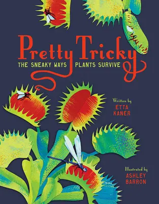 Ziemlich trickreich: Wie Pflanzen heimlich überleben - Pretty Tricky: The Sneaky Ways Plants Survive