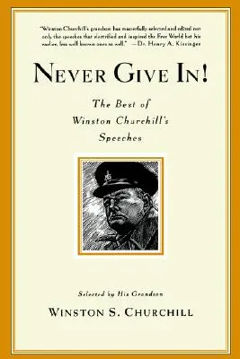 Niemals aufgeben!: Das Beste aus Winston Churchills Reden - Never Give In!: The Best of Winston Churchill's Speeches