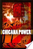 Chicana Power!: Umstrittene Geschichten des Feminismus in der Chicano-Bewegung - Chicana Power!: Contested Histories of Feminism in the Chicano Movement