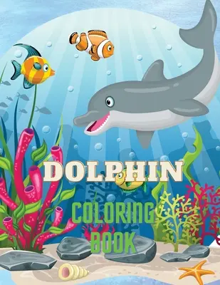 Delphin-Malbuch: Delphin-Malbuch mit bezauberndem Design von Delphinen für Kinder ab 3 Jahren, schöne Illustrationen. Wir haben +40 un - Dolphin Coloring Book: Dolphin Coloring Book with Adorable Design of Dolphins for kids age 3+, Beautiful Illustrations. We've included +40 un