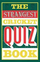 Das seltsamste Cricket-Quizbuch - Strangest Cricket Quiz Book