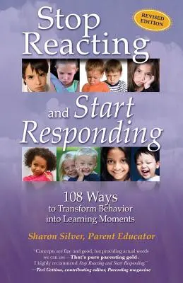 Hör auf zu reagieren und fang an zu antworten: 108 Wege, Verhalten in Lernmomente zu verwandeln - Stop Reacting and Start Responding: 108 Ways to Transform Behavior into Learning Moments