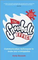 Der Schneeballeffekt: Kommunikationstechniken, die Sie unaufhaltsam machen - The Snowball Effect: Communication Techniques to Make You Unstoppable