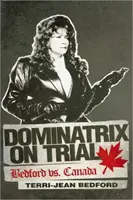 Domina vor Gericht: Bedford vs. Kanada - Dominatrix on Trial: Bedford vs. Canada