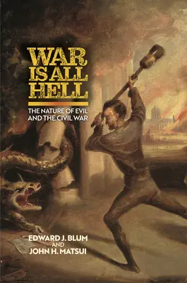 Der Krieg ist die Hölle: Die Natur des Bösen und der Bürgerkrieg - War Is All Hell: The Nature of Evil and the Civil War