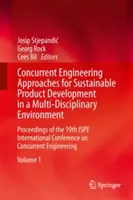 Concurrent-Engineering-Ansätze für die nachhaltige Produktentwicklung in einem multidisziplinären Umfeld: Proceedings der 19. internationalen Ispe-Konferenz - Concurrent Engineering Approaches for Sustainable Product Development in a Multi-Disciplinary Environment: Proceedings of the 19th Ispe International