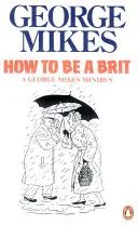 How to be a Brit - Der klassische Bestseller-Ratgeber - How to be a Brit - The Classic Bestselling Guide