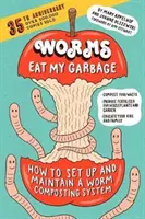 Worms Eat My Garbage, 35th Anniversary Edition: Wie man ein Wurmkompostierungssystem einrichtet und pflegt: Kompostieren Sie Lebensmittelabfälle, produzieren Sie Dünger für den Hausgarten - Worms Eat My Garbage, 35th Anniversary Edition: How to Set Up and Maintain a Worm Composting System: Compost Food Waste, Produce Fertilizer for Housep