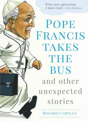 Papst Franziskus nimmt den Bus und andere unerwartete Geschichten - Pope Francis Takes the Bus, and Other Unexpected Stories