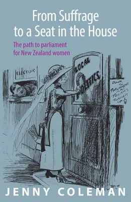 Vom Wahlrecht zu einem Sitz im Parlament: Der Weg ins Parlament für neuseeländische Frauen - From Suffrage to a Seat in the House: The Path to Parliament for New Zealand Women