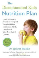 Der Ernährungsplan für abhängige Kinder: Bewährte Strategien zur Verbesserung von Lernen und Konzentration für Kinder mit Autismus, ADS, Legasthenie und anderen neurologischen Störungen - The Disconnected Kids Nutrition Plan: Proven Strategies to Enhance Learning and Focus for Children with Autism, Adhd, Dyslexia, and Other Neurological