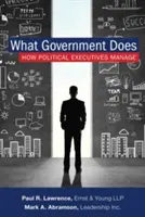 Was die Regierung tut: Wie politische Führungskräfte managen - What Government Does: How Political Executives Manage