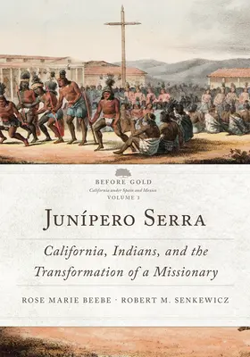 Junpero Serra, 3: Kalifornien, Indianer und die Wandlung eines Missionars - Junpero Serra, 3: California, Indians, and the Transformation of a Missionary