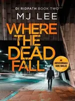 Wo die Toten fallen - Ein absolut fesselnder Kriminalroman - Where The Dead Fall - A completely gripping crime thriller