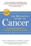 Der endgültige Leitfaden für Krebs: Ein integrativer Ansatz zur Prävention, Behandlung und Heilung - The Definitive Guide to Cancer: An Integrative Approach to Prevention, Treatment, and Healing