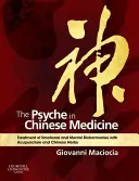 Die Psyche in der Chinesischen Medizin: Behandlung von emotionalen und mentalen Disharmonien mit Akupunktur und chinesischen Kräutern - The Psyche in Chinese Medicine: Treatment of Emotional and Mental Disharmonies with Acupuncture and Chinese Herbs