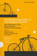 Die soziale Konstruktion von technologischen Systemen, Jubiläumsausgabe: Neue Wege in der Soziologie und Geschichte der Technik - The Social Construction of Technological Systems, Anniversary Edition: New Directions in the Sociology and History of Technology