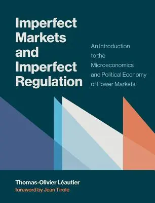 Unvollkommene Märkte und unvollkommene Regulierung: Eine Einführung in die Mikroökonomie und politische Ökonomie der Strommärkte - Imperfect Markets and Imperfect Regulation: An Introduction to the Microeconomics and Political Economy of Power Markets