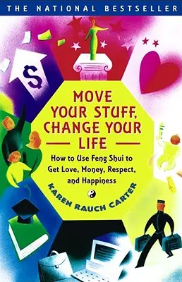 Move Your Stuff, Change Your Life: Wie Sie mit Feng Shui zu Liebe, Geld, Respekt und Glück kommen - Move Your Stuff, Change Your Life: How to Use Feng Shui to Get Love, Money, Respect, and Happiness