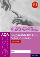 AQA GCSE Religiöse Studien B (9-1): Catholic Christianity Foundation Workbook: Katholisches Christentum für Papier 1 - AQA GCSE Religious Studies B (9-1): Catholic Christianity Foundation Workbook: Catholic Christianity for Paper 1