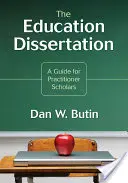Die pädagogische Dissertation: Ein Leitfaden für Wissenschaftler aus der Praxis - The Education Dissertation: A Guide for Practitioner Scholars