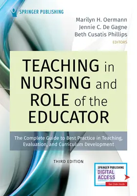 Teaching in Nursing and Role of the Educator, Third Edition: The Complete Guide to Best Practice in Teaching, Evaluation, and Curriculum Development