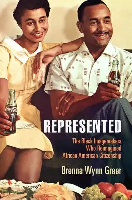 Vertreten: Die schwarzen Bildgestalter, die die afroamerikanische Staatsbürgerschaft neu erfunden haben - Represented: The Black Imagemakers Who Reimagined African American Citizenship