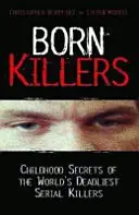 Geborene Killer - Kindheitsgeheimnisse der tödlichsten Serienmörder der Welt - Born Killers - Childhood Secrets of the World's Deadliest Serial Killers