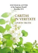 Caritas in Veritate - Liebe in der Wahrheit - Caritas in Veritate - Love in Truth