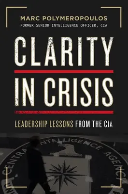 Klarheit in der Krise: Leadership Lessons von der CIA - Clarity in Crisis: Leadership Lessons from the CIA