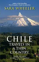 Chile: Reisen in ein dünnes Land - Chile: Travels In A Thin Country