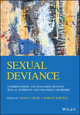 Sexuelle Devianz: Abweichende sexuelle Interessen und paraphile Störungen verstehen und bewältigen - Sexual Deviance: Understanding and Managing Deviant Sexual Interests and Paraphilic Disorders