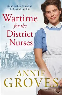 Kriegszeit für die Gemeindeschwestern (Die Gemeindeschwester, Buch 2) - Wartime for the District Nurses (the District Nurse, Book 2)