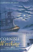 Abwracken in Cornwall, 1700-1860: Realität und populärer Mythos - Cornish Wrecking, 1700-1860: Reality and Popular Myth