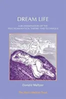 Traumleben: Eine erneute Untersuchung der psychoanalytischen Theorie und Technik - Dream Life: A Re-Examination of the Psychoanalytical Theory and Technique