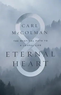 Ewiges Herz: Der mystische Weg zu einem freudvollen Leben - Eternal Heart: The Mystical Path to a Joyful Life