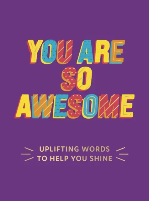 Du bist so fantastisch - Aufmunternde Worte, die dir helfen, zu glänzen - You Are So Awesome - Uplifting Words to Help You Shine