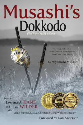 Musashis Dokkodo (Der Weg des einsamen Gehens): Halb verrückt, halb genial... Die Suche nach der modernen Bedeutung der letzten Worte des Schwertheiligen - Musashi's Dokkodo (The Way of Walking Alone): Half Crazy, Half Genius?Finding Modern Meaning in the Sword Saint's Last Words