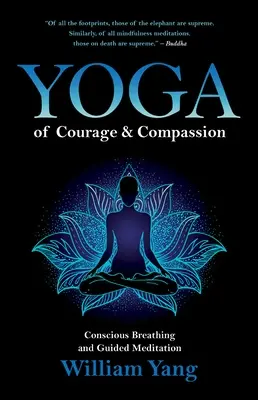 Yoga des Mutes und des Mitgefühls: Bewusstes Atmen und geführte Meditation - Yoga of Courage and Compassion: Conscious Breathing and Guided Meditation