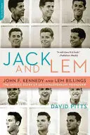 Jack und Lem: John F. Kennedy und Lem Billings: Die unerzählte Geschichte einer außergewöhnlichen Freundschaft - Jack and Lem: John F. Kennedy and Lem Billings: The Untold Story of an Extraordinary Friendship