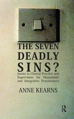 Sieben Todsünden? - Fragen der klinischen Praxis und Supervision für humanistische und integrative Therapeuten - Seven Deadly Sins? - Issues in Clinical Practice and Supervision for Humanistic and Integrative Practitioners
