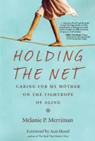 Das Netz halten: Die Pflege meiner Mutter auf dem Drahtseil des Alterns - Holding the Net: Caring for My Mother on the Tightrope of Aging
