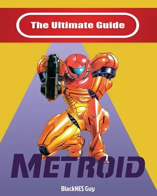 NES-Klassiker: Der ultimative Leitfaden zu Metroid - NES Classic: The Ultimate Guide To Metroid