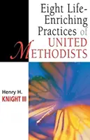 Acht lebensbereichernde Praktiken der United Methodists - Eight Life-Enriching Practices of United Methodists