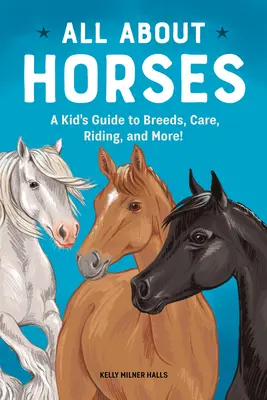 Alles über Pferde: Ein Leitfaden für Kinder zu Rassen, Pflege, Reiten und mehr! - All about Horses: A Kid's Guide to Breeds, Care, Riding, and More!