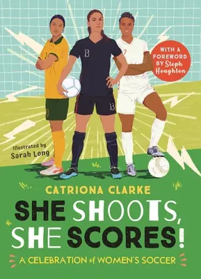 Sie schießt, sie trifft!: Eine Feier des Frauenfußballs - She Shoots, She Scores!: A Celebration of Women's Soccer