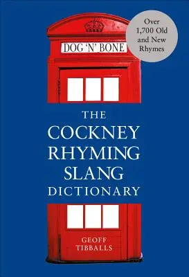 Das Cockney Rhyming Slang Dictionary - The Cockney Rhyming Slang Dictionary