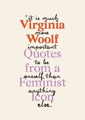 Virginia Woolf: Inspirierende Zitate einer originellen feministischen Ikone - Virginia Woolf: Inspiring Quotes from an Original Feminist Icon