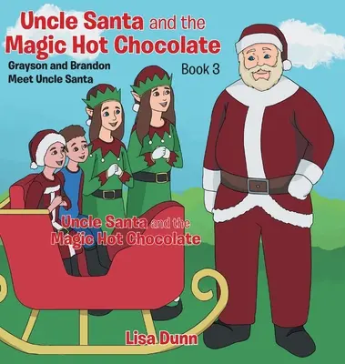 Onkel Santa und die magische heiße Schokolade: Grayson und Brandon treffen Onkel Weihnachtsmann - Uncle Santa and the Magic Hot Chocolate: Grayson and Brandon Meet Uncle Santa