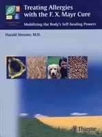 Behandlung von Allergien mit der F.X. Mayr-Therapie: Mobilisierung der Selbstheilungskräfte des Körpers - Treating Allergies with F.X. Mayr Therapy: Mobilizing the Body's Self-Healing Powers